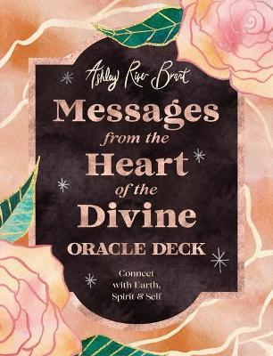 MESSAGES FROM THE HEART OF THE DIVINE ORACLE DECK : CONNECT WITH EARTH, SPIRIT & SELF