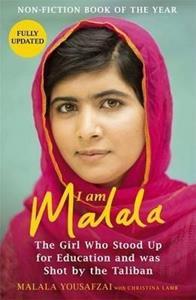 I AM MALALA : THE GIRL WHO STOOD UP FOR EDUCATION AND WAS SHOT BY THE TALIBAN