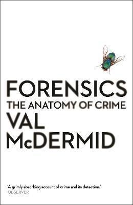 FORENSICS : THE ANATOMY OF CRIME