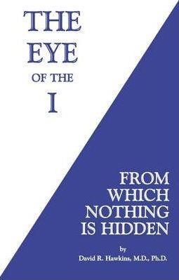 THE EYE OF THE I : FROM WHICH NOTHING IS HIDDEN