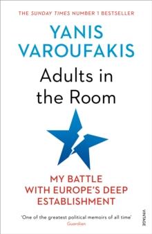 ADULTS IN THE ROOM : MY BATTLE WITH EUROPE'S DEEP ESTABLISHMENT