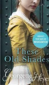 GEORGETTE HEYER - THE OLD SHADES