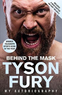 BEHIND THE MASK : MY AUTOBIOGRAPHY - WINNER OF THE TELEGRAPH SPORTS BOOK OF THE YEAR