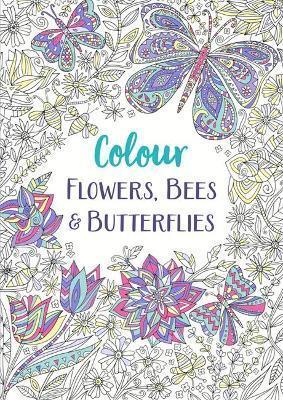 FLOWERS, BEES AND BUTTERFLIES : A RELAXING COLOURING BOOK