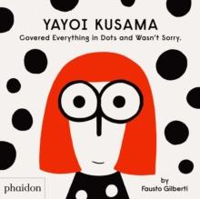 YAYOI KUSAMA COVERED EVERYTHING IN DOTS AND WASN'T SORRY.