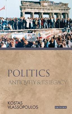 POLITICS : ANTIQUITY AND ITS LEGACY