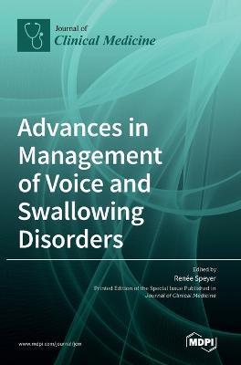 ADVANCES IN MANAGEMENT OF VOICE AND SWALLOWING DISORDERS