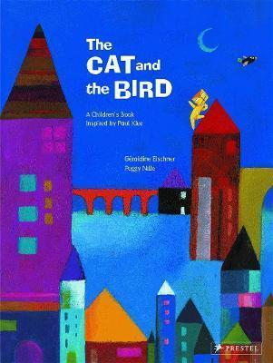 THE CAT AND THE BIRD : A CHILDREN'S BOOK INSPIRED BY PAUL KLEE