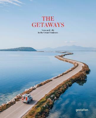 THE GETAWAYS : VANS AND LIFE IN THE GREAT OUTDOORS