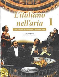 L’ ITALIANO NELL’ ARIA 1 ( PLUS DISPENSA DI PRONUNCIA PLUS 2 CD AUDIO)