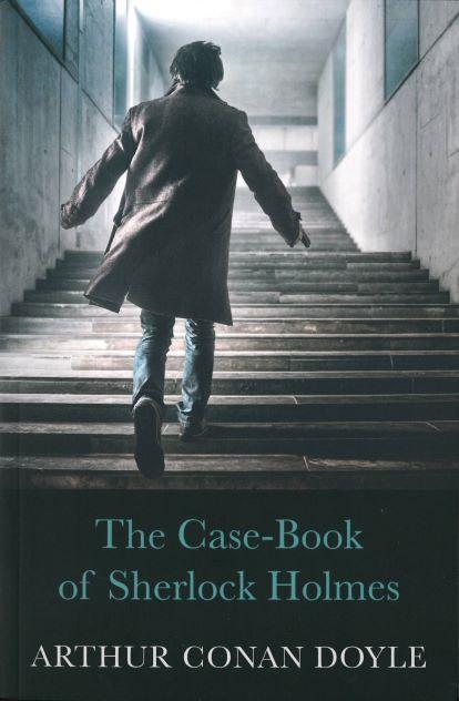 THE CASE-BOOK OF SHERLOCK HOLMES