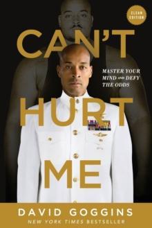 CAN'T HURT ME : MASTER YOUR MIND AND DEFY THE ODDS